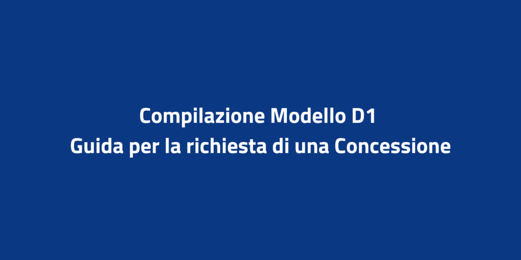 Come Preparare il Modello D1 per la Richiesta di Concessione Demaniale